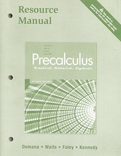 Precalculus Graphical, Numerical, Algebraic Instructor's Resource Manual