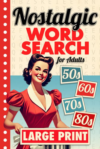 Nostalgic Word Search Large Print: 2000 Words - 84 Puzzles - Big Font Word Finds For Adults, Seniors, and Teens (Words of Wonder!)