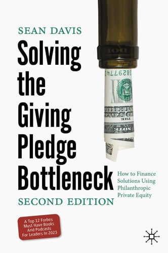 Solving the Giving Pledge Bottleneck How to Finance Solutions Using Philanthropic Private Equity