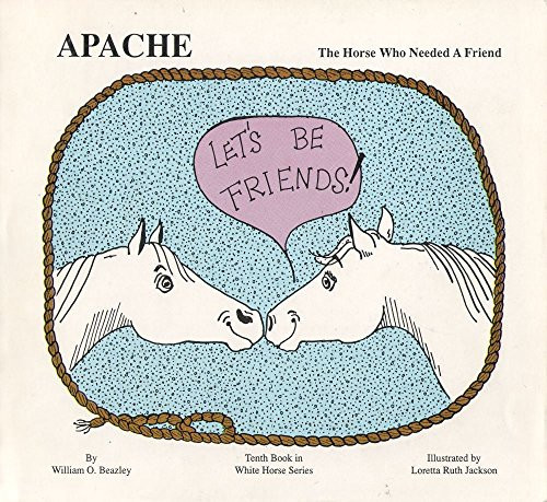 Cover of Apache, the Horse Who Needs a Friend (White Horse Series)