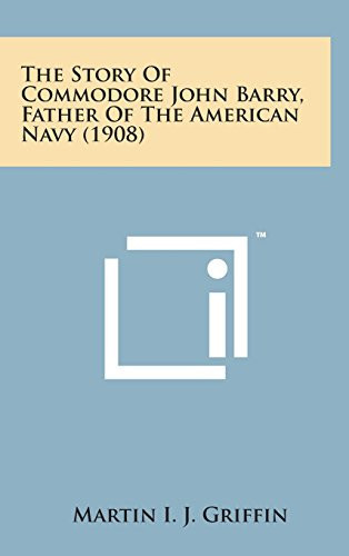 The Story of Commodore John Barry, Father of the American Navy (1908)
