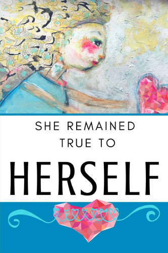She Remained True to Herself Knowing Who You Are and Accepting Yourself