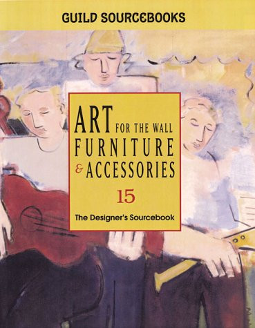 Art for the Wall, Furniture and Accessories The Designer's Sourcebook