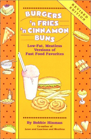 Burgers 'n Fries 'n Cinnamon Buns Low-Fat, Meatless Versions of Fast Food Favorites