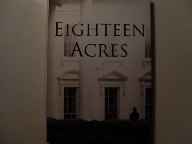 Eighteen Acres A Novel - Book by Nicolle Wallace