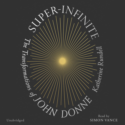 Super-Infinite: The Transformations of John Donne