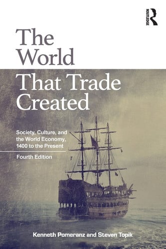 The World that Trade Created Society, Culture and the World Economy, 1400 to the Present