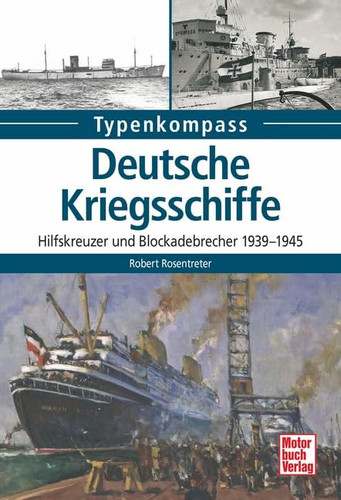 Deutsche Kriegsschiffe Hilfskreuzer und Blockadebrecher 1939-1945