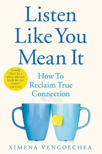 Listen Like You Mean It How to Reclaim True Connection