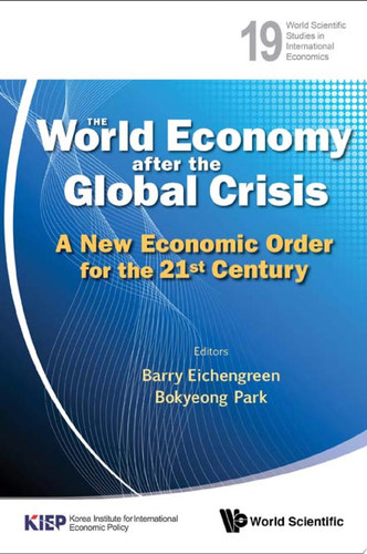The World Economy After the Global Crisis A New Economic Order for the 21st Century
