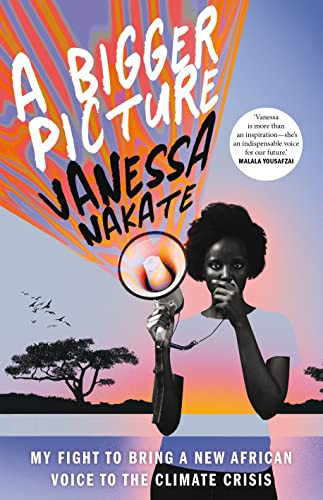 A Bigger Picture My Fight to Bring a New African Voice to the Climate Crisis