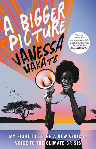 A Bigger Picture My Fight to Bring a New African Voice to the Climate Crisis