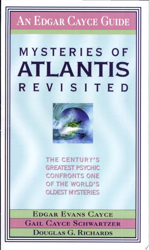 Mysteries of Atlantis Revisited The Century's Greatest Psychic Confronts One of the World's Oldest Mysteries