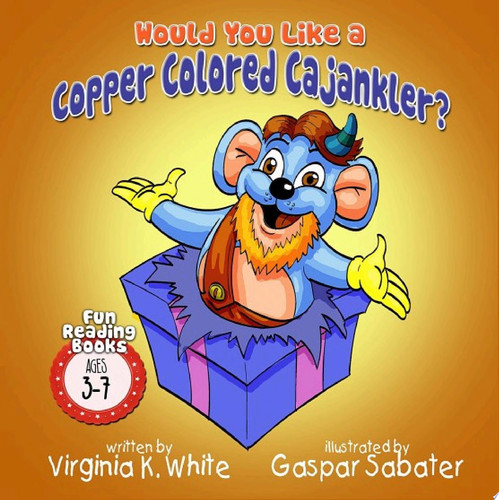 Cover of Would You Like a Copper Colored Cajankler?
