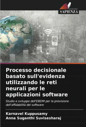 Processo decisionale basato sull'evidenza utilizzando le reti neurali per le applicazioni software: Studio e sviluppo dell'EBDM per la previsione dell'affidabilità del software