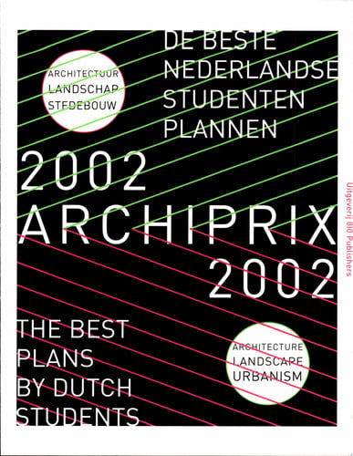 Archiprix 2002 - The Best Plans by Dutch Students