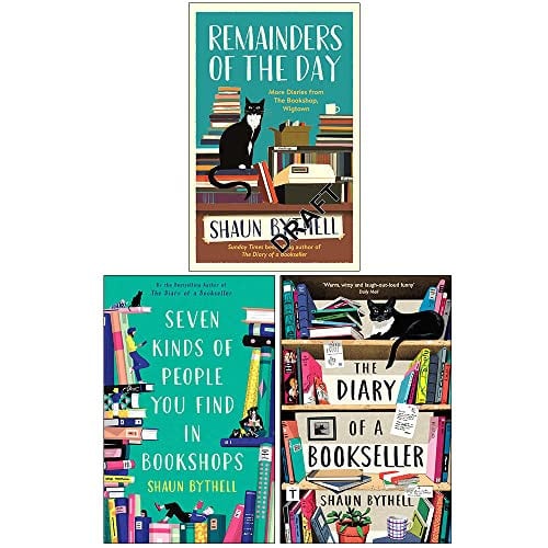 Shaun Bythell Collection 3 Books Set (Remainders Of The Day [Hardcover], Seven Kinds Of People You Find In Bookshops [Hardcover], The Diary Of A Bookseller)