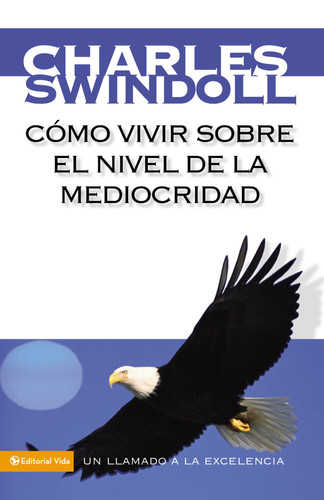 Cómo Vivir Sobre el Nivel de la Mediocridad Un Llamado a la Excelencia