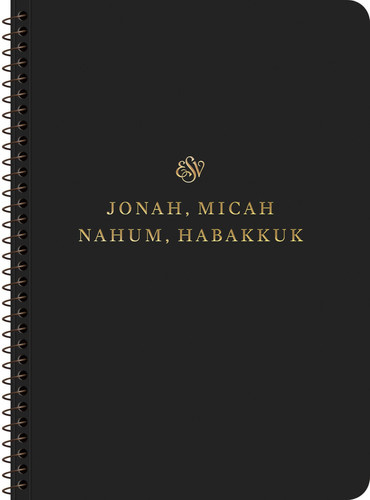 ESV Scripture Journal, Spiral-Bound Edition Jonah, Micah, Nahum, and Habakkuk (Paperback)