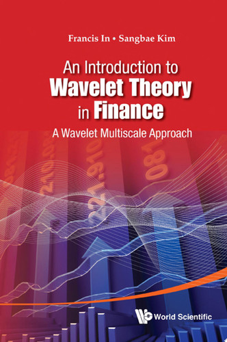 An Introduction to Wavelet Theory in Finance A Wavelet Multiscale Approach