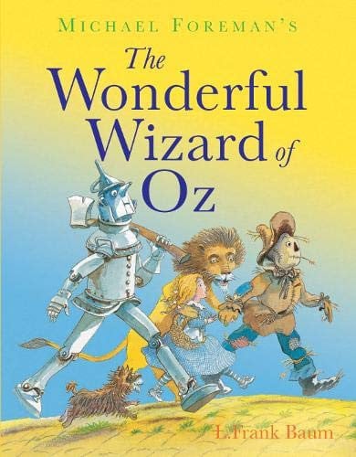Michael Foreman's the Wonderful Wizard of OZ