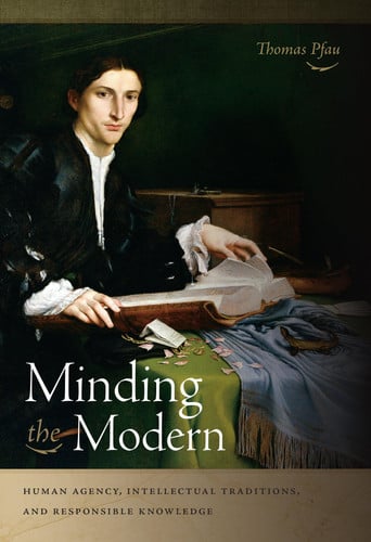 Minding the Modern Human Agency, Intellectual Traditions, and Responsible Knowledge