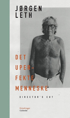 Det uperfekte menneske. Director's cut - Jørgen Leth