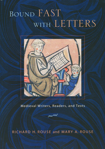 Bound Fast with Letters Medieval Writers, Readers, and Texts