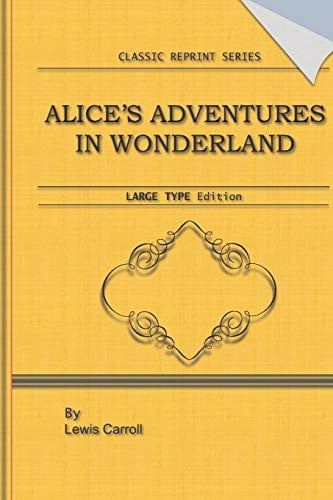 Alice's Adventure in Wonderland Large Print Edition: Classic Novel Reprint
