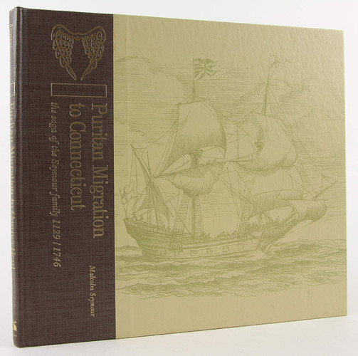 Puritan Migration to Connecticut The Saga of the Seymour Family, 1129-1746