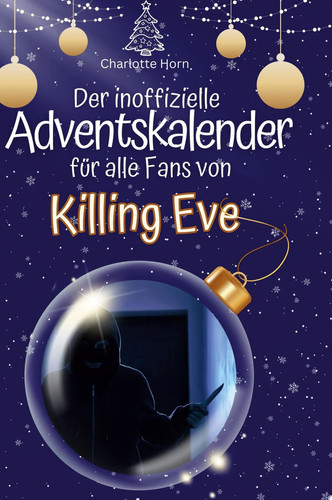 Der inoffizielle Adventskalender für alle Fans von Killing Eve