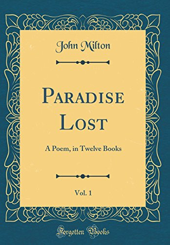 Paradise Lost, Vol. 1 A Poem, in Twelve Books