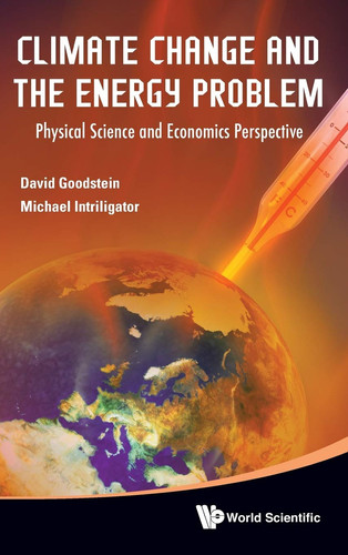 Climate Change and the Energy Problem Physical Science and Economics Perspective
