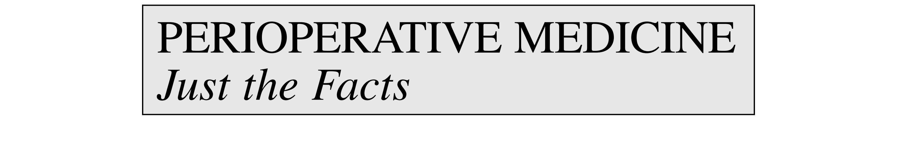 Perioperative Medicine: Just The Facts