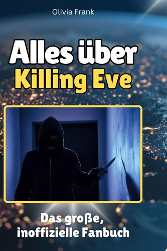 Alles über Killing Eve Das große, inoffizielle Fanbuch