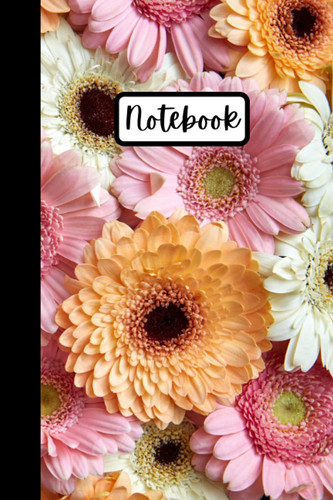 Notebook | Lined Paperback Journal | 6 x 9 Inches | 120 Pages | Colorful Flowers | Floral | Gerber Daisy
