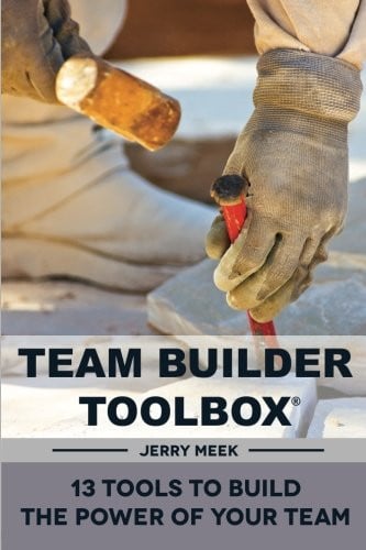 Team Builder Toolbox 13 Tools to Build the Power of Your Team