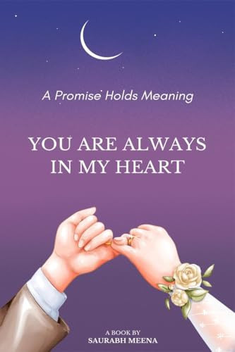 You Are Always in My Heart. Promise is Having a Mean for Me.