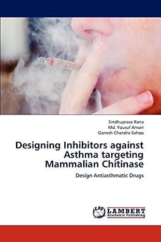 Designing Inhibitors Against Asthma Targeting Mammalian Chitinase Design Antiasthmatic Drugs