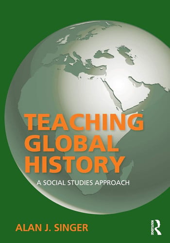 Teaching Global History A Social Studies Approach