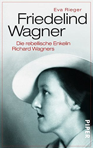 Friedelind Wagner die rebellische Enkelin Richard Wagners