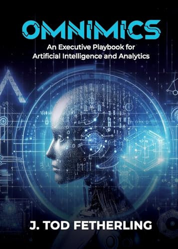 Omnimics An Executive Playbook for Artificial Intelligence and Analytics