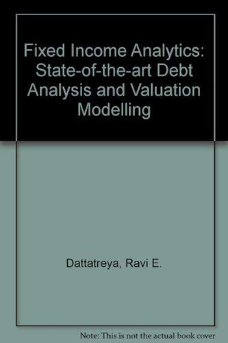 Fixed Income Analytics State-of-the-art Debt Analysis and Valuation Modeling