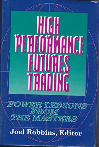 High Performance Futures Trading Power Lessons from the Masters