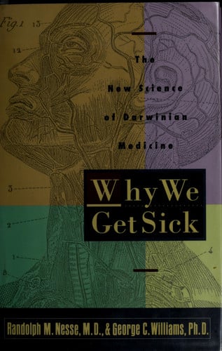 Why We Get Sick The New Science of Darwinian Medicine