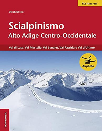 Scialpinismo Alto Adige centro-occidentale. Val di Lasa, val Martelllo, val Senales, val Passiria e val d'Ultimo