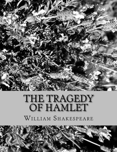 The Tragedy of Hamlet Prince of Denmark