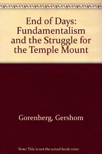 The End of Days Fundamentalism and the Struggle for the Temple Mount