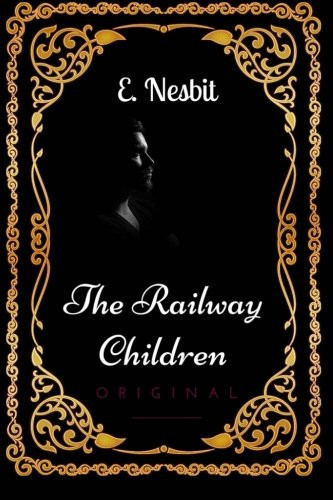 The Railway Children: By Edith Nesbit - Illustrated