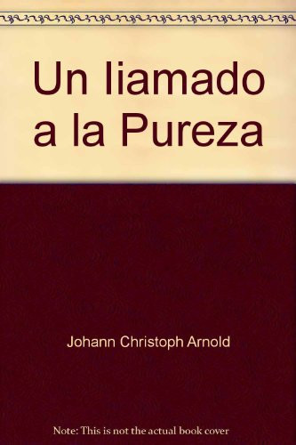 Un Llamado a la Pureza El Sexo, el Matrimonio y Dios